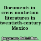 Documents in crisis nonfiction literatures in twentieth-century Mexico /