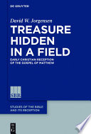Treasure hidden in a field : early Christian reception of the gospel of Matthew /