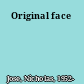Original face