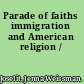 Parade of faiths immigration and American religion /