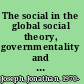 The social in the global social theory, governmentality and global politics /