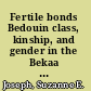 Fertile bonds Bedouin class, kinship, and gender in the Bekaa Valley /