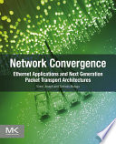 Network convergence Ethernet applications and next generation packet transport architectures /