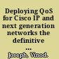 Deploying QoS for Cisco IP and next generation networks the definitive guide /