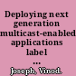 Deploying next generation multicast-enabled applications label switched multicast for MPLS VPNs, VPLS, and wholesale Ethernet /