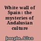 White wall of Spain : the mysteries of Andalusian culture /