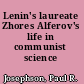 Lenin's laureate Zhores Alferov's life in communist science /