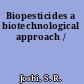Biopesticides a biotechnological approach /