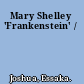 Mary Shelley 'Frankenstein' /