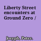 Liberty Street encounters at Ground Zero /