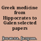 Greek medicine from Hippocrates to Galen selected papers /