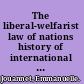 The liberal-welfarist law of nations history of international law /