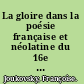 La gloire dans la poésie française et néolatine du 16e siècle : (des rhétoriqueurs à Agrippa d'Aubigné) /