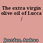 The extra virgin olive oil of Lucca /