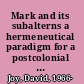 Mark and its subalterns a hermeneutical paradigm for a postcolonial context /