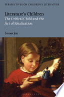 Literature's children : the critical child and the art of idealization /