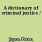 A dictionary of criminal justice /