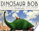 Dinosaur Bob and his adventures with the family Lazardo /