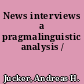 News interviews a pragmalinguistic analysis /