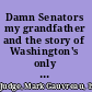 Damn Senators my grandfather and the story of Washington's only World Series championship /