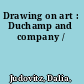 Drawing on art : Duchamp and company /