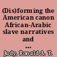 (Dis)forming the American canon African-Arabic slave narratives and the vernacular /