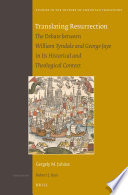 Translating Resurrection : the debate between William Tyndale and George Joye in its historical and theological context /