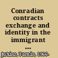 Conradian contracts exchange and identity in the immigrant imagination /