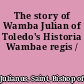 The story of Wamba Julian of Toledo's Historia Wambae regis /