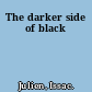 The darker side of black