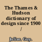 The Thames & Hudson dictionary of design since 1900 /