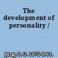 The development of personality /