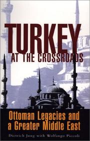 Turkey at the crossroads : Ottoman legacies and a greater Middle East /