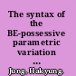 The syntax of the BE-possessive parametric variation and surface diversities /