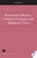 Revisionary rhetoric, feminist pedagogy, and multigenre texts /