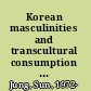 Korean masculinities and transcultural consumption Yonsama, Rain, Oldboy, K-Pop idols /