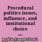 Procedural politics issues, influence, and institutional choice in the European Union /