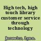 High tech, high touch library customer service through technology /