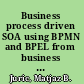 Business process driven SOA using BPMN and BPEL from business process modeling to orchestration and service oriented architecture /