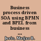 Business process driven SOA using BPMN and BPEL from business process modeling to orchestration and service oriented architecture /