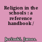 Religion in the schools : a reference handbook /