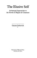 The elusive self : archetypal approaches to the novels of Miguel de Unamuno /