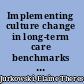 Implementing culture change in long-term care benchmarks and strategies for management and practice /