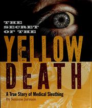 The secret of the yellow death : a true story of medical sleuthing /