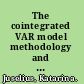 The cointegrated VAR model methodology and applications /