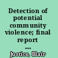 Detection of potential community violence; final report to Office of Law Enforcement Assistance, U.S. Department of Justice