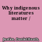 Why indigenous literatures matter /