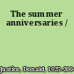 The summer anniversaries /