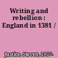 Writing and rebellion : England in 1381 /