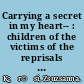 Carrying a secret in my heart-- : children of the victims of the reprisals after the Hungarian Revolution in 1956 : an oral history /